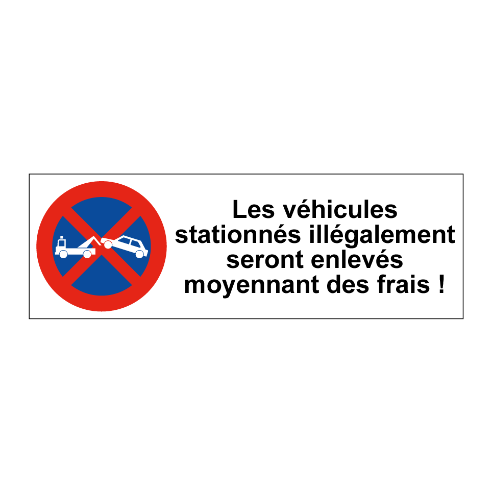 Les véhicules stationnés illégalement seront enlevés moyennant des frais !