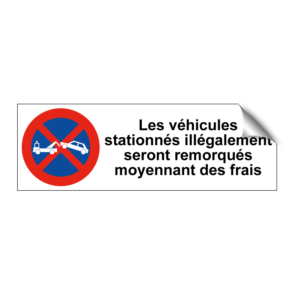 Les véhicules stationnés illégalement seront remorqués moyennant des frais