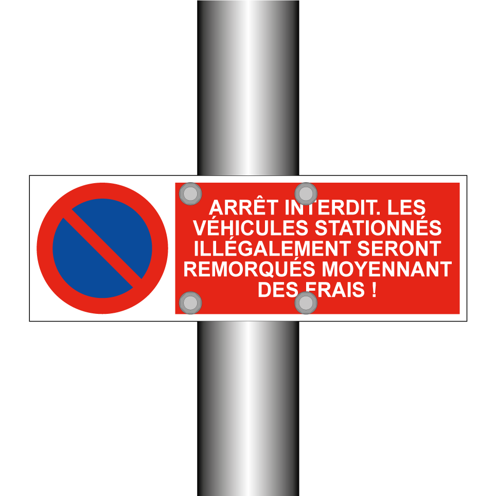 Arrêt interdit. Les véhicules stationnés illégalement seront remorqués moyennant des frais !