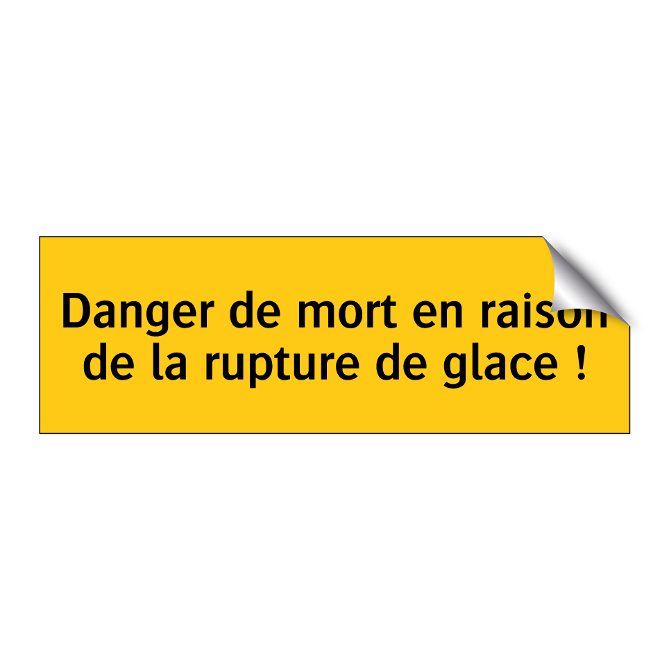 Danger de mort en raison de la rupture de glace !