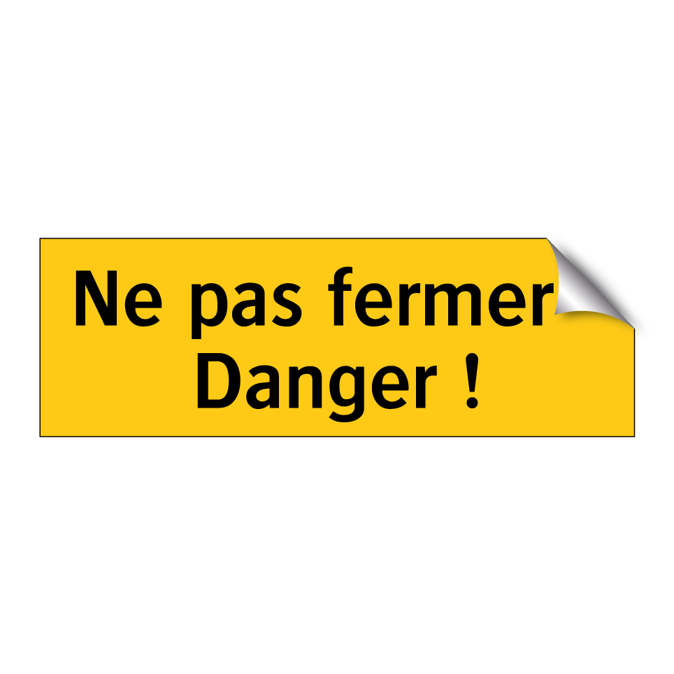 Ne pas fermer - Danger !