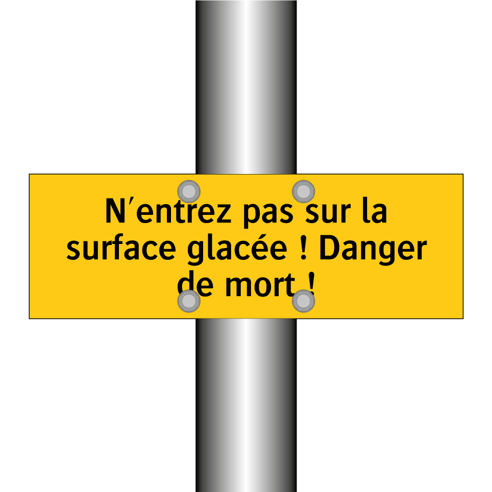 N'entrez pas sur la surface glacée ! Danger de mort !