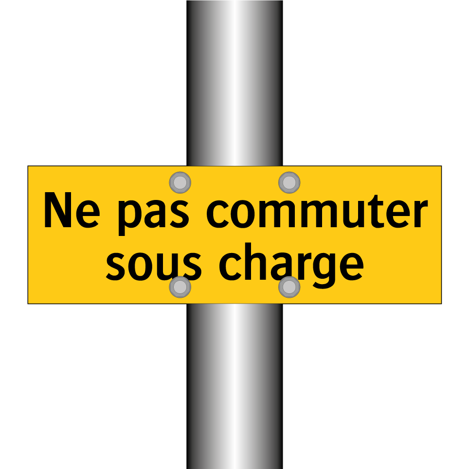 Ne pas commuter sous charge