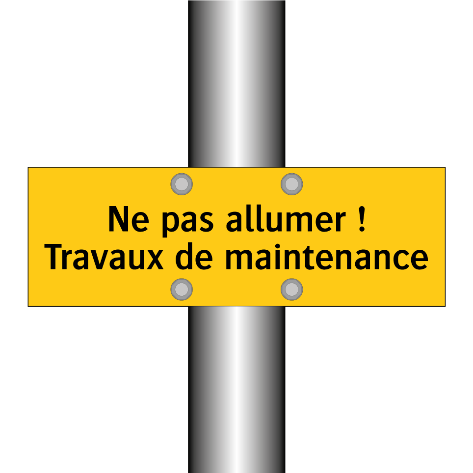 Ne pas allumer ! Travaux de maintenance