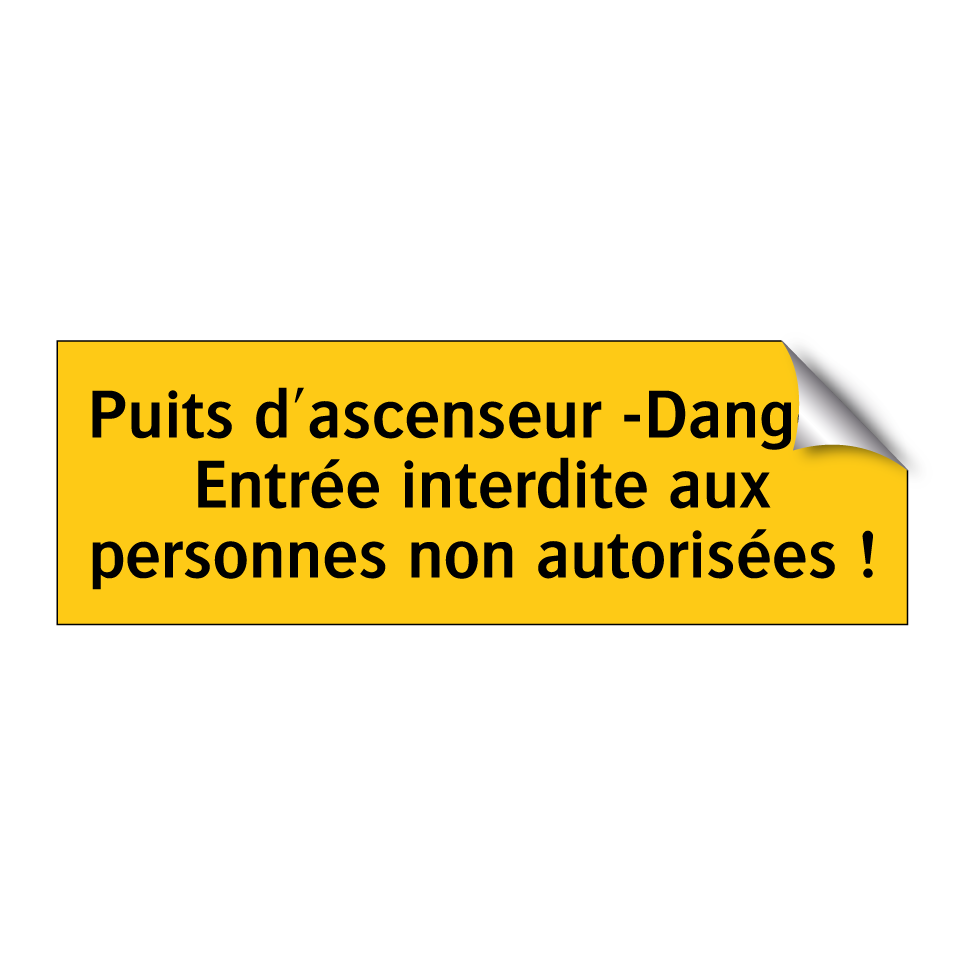 Puits d'ascenseur -Danger- Entrée interdite aux personnes non autorisées !