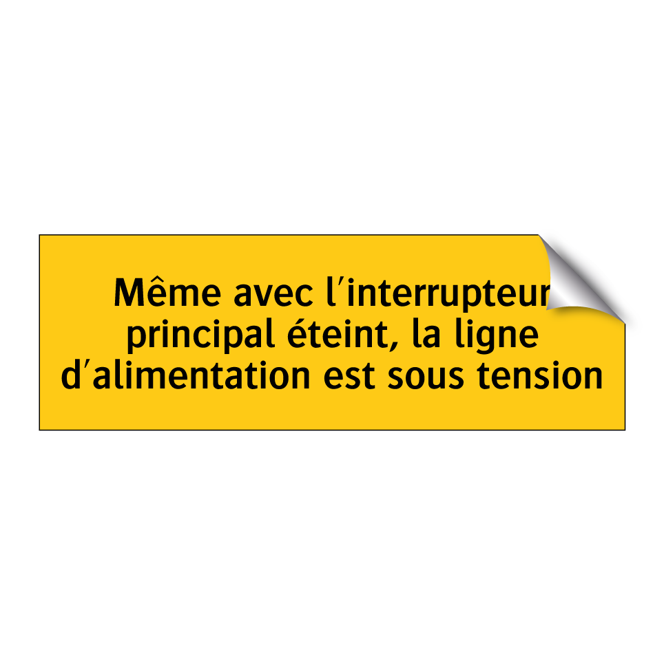 Même avec l'interrupteur principal éteint, la ligne d'alimentation est sous tension