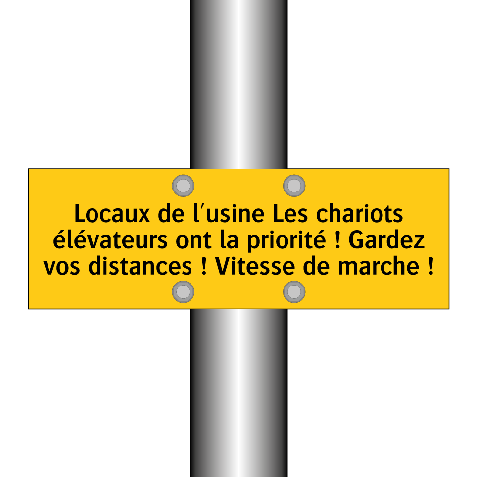 Locaux de l'usine Les chariots élévateurs ont la priorité ! Gardez vos distances ! Vitesse de marche !