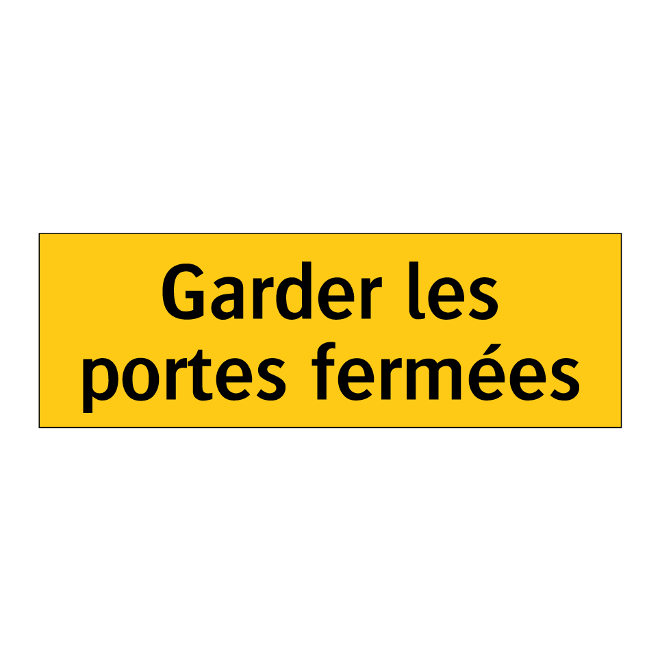 Garder les portes fermées