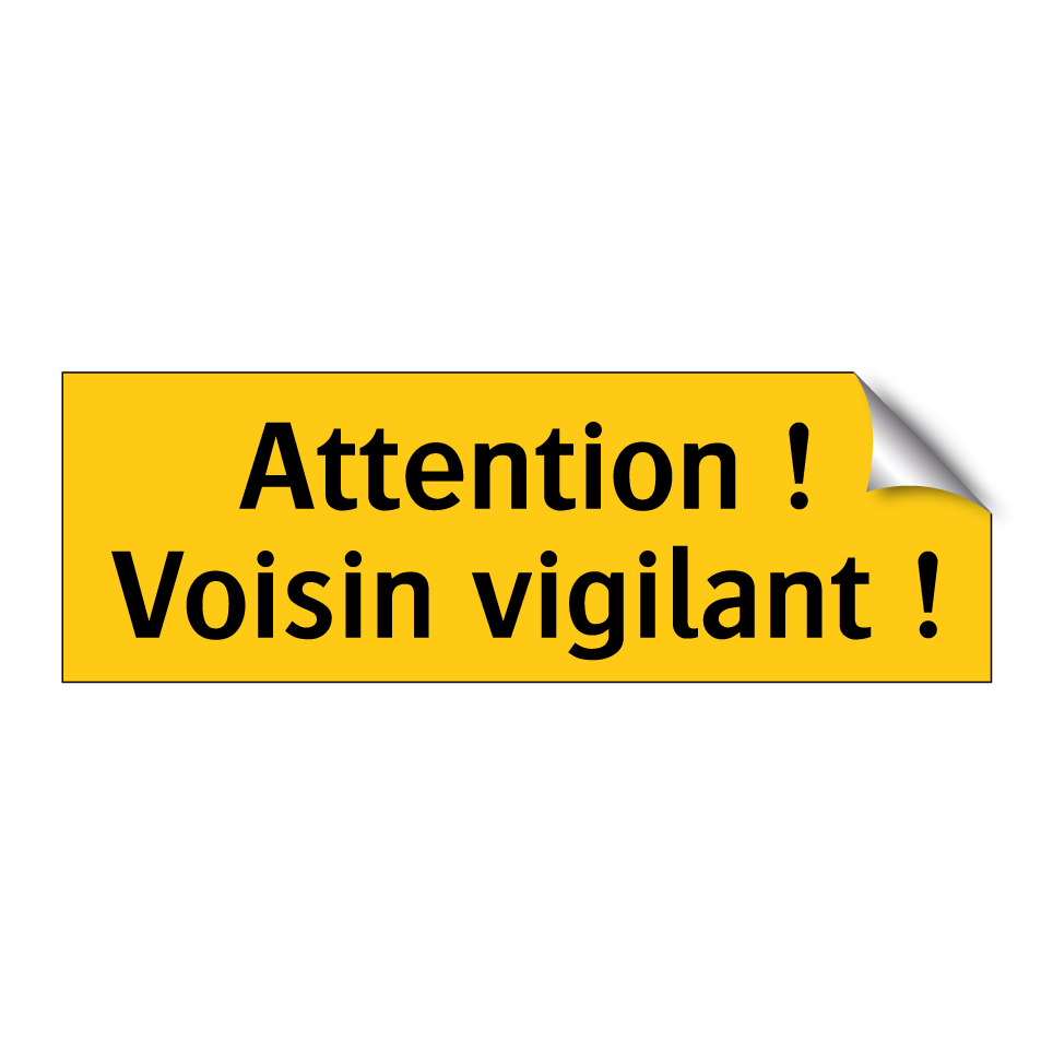 Attention ! Voisin vigilant !