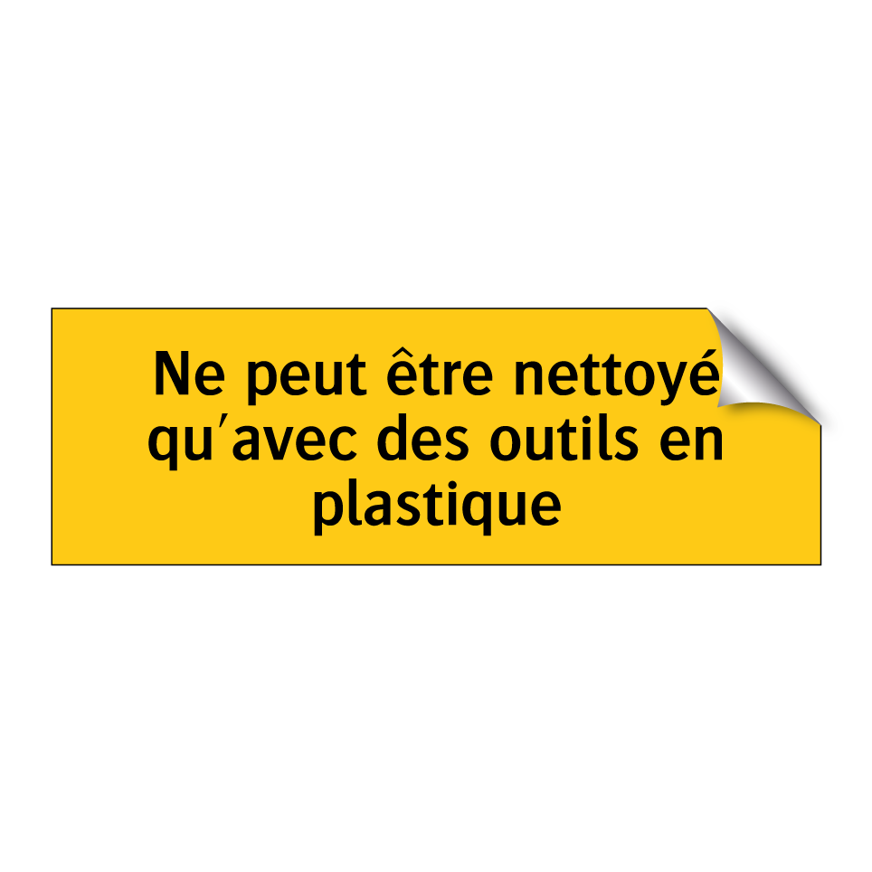 Ne peut être nettoyé qu'avec des outils en plastique