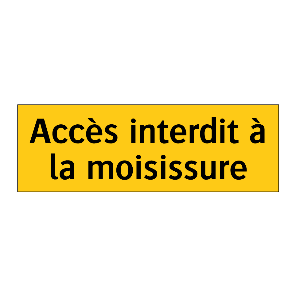 Accès interdit à la moisissure