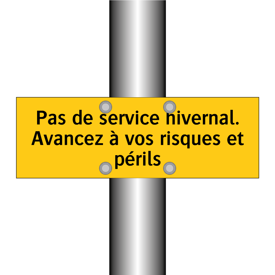 Pas de service hivernal. Avancez à vos risques et périls