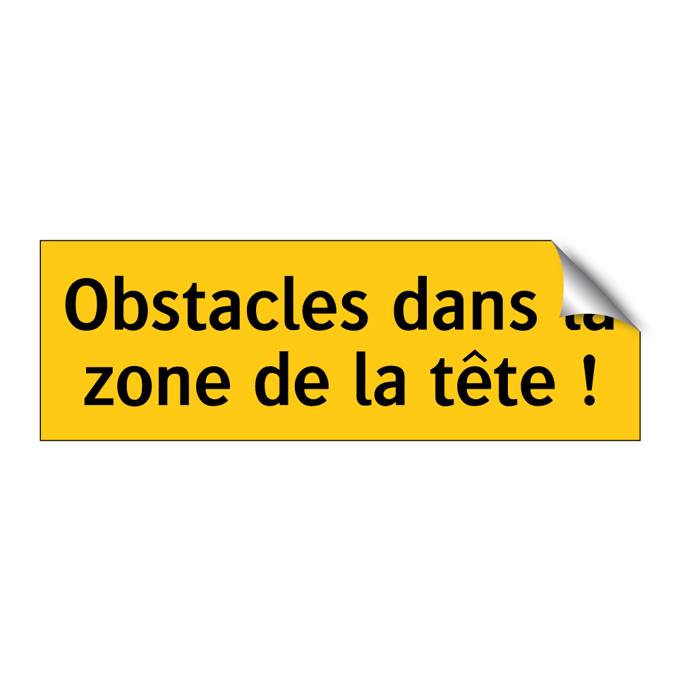 Obstacles dans la zone de la tête !