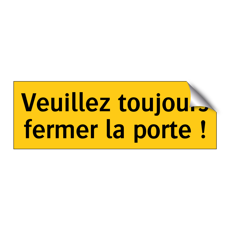 Veuillez toujours fermer la porte !