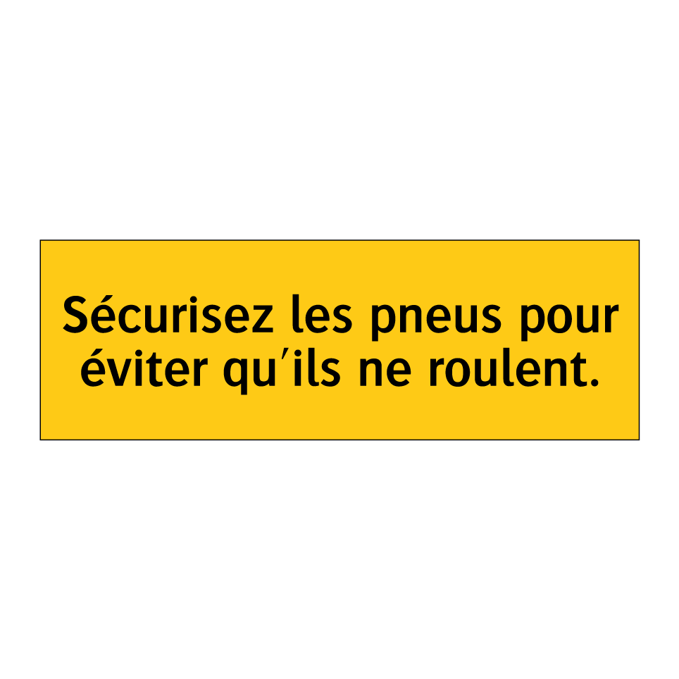 Sécurisez les pneus pour éviter qu'ils ne roulent