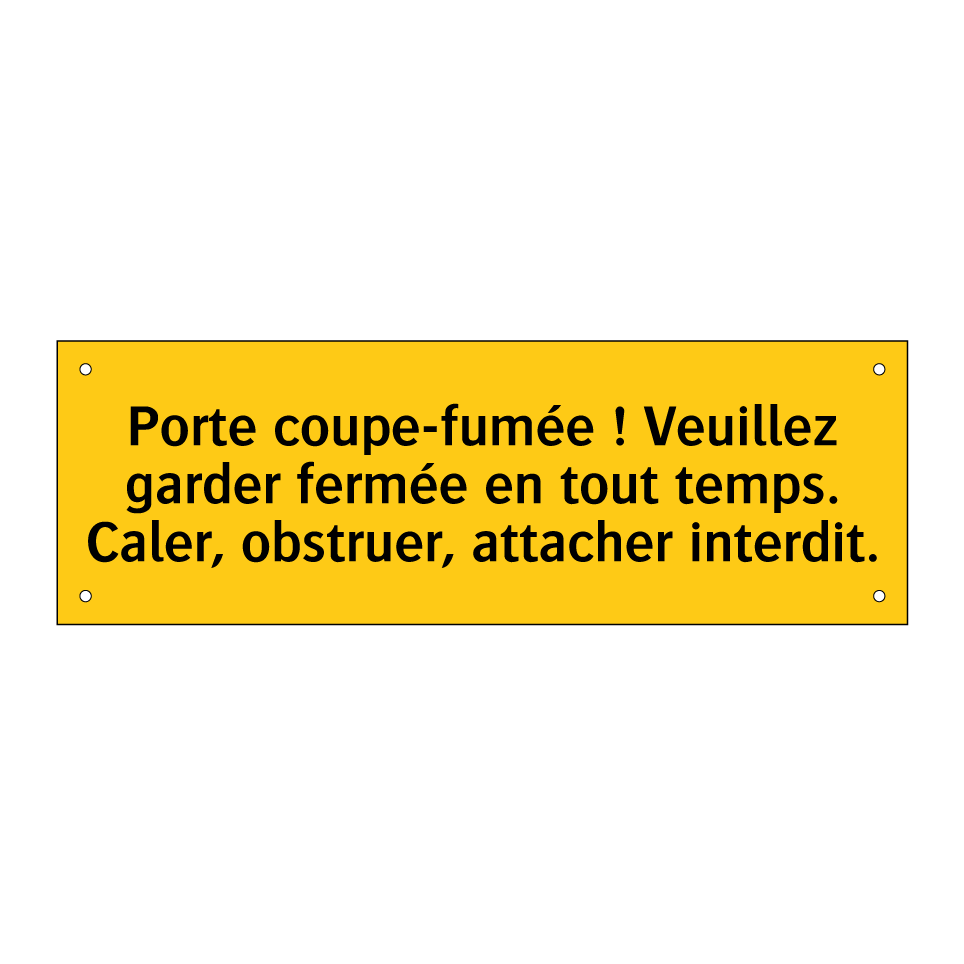 Porte coupe-fumée ! Veuillez garder fermée en tout temps. Caler, obstruer, attacher interdit