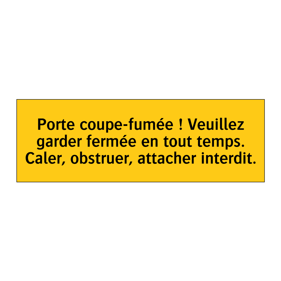 Porte coupe-fumée ! Veuillez garder fermée en tout temps. Caler, obstruer, attacher interdit