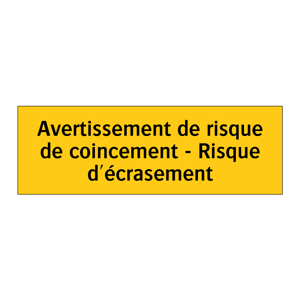 Avertissement de risque de coincement - Risque d'écrasement