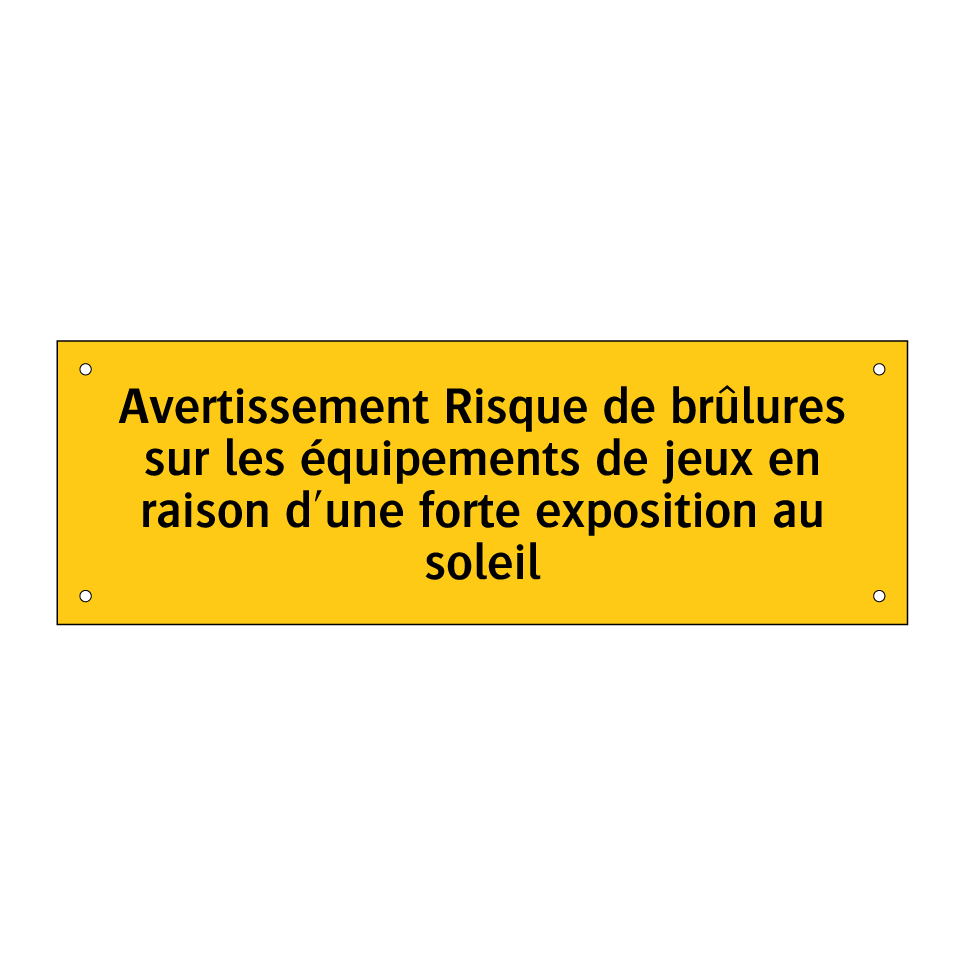 Avertissement Risque de brûlures sur les équipements de jeux en raison d'une forte exposition au soleil