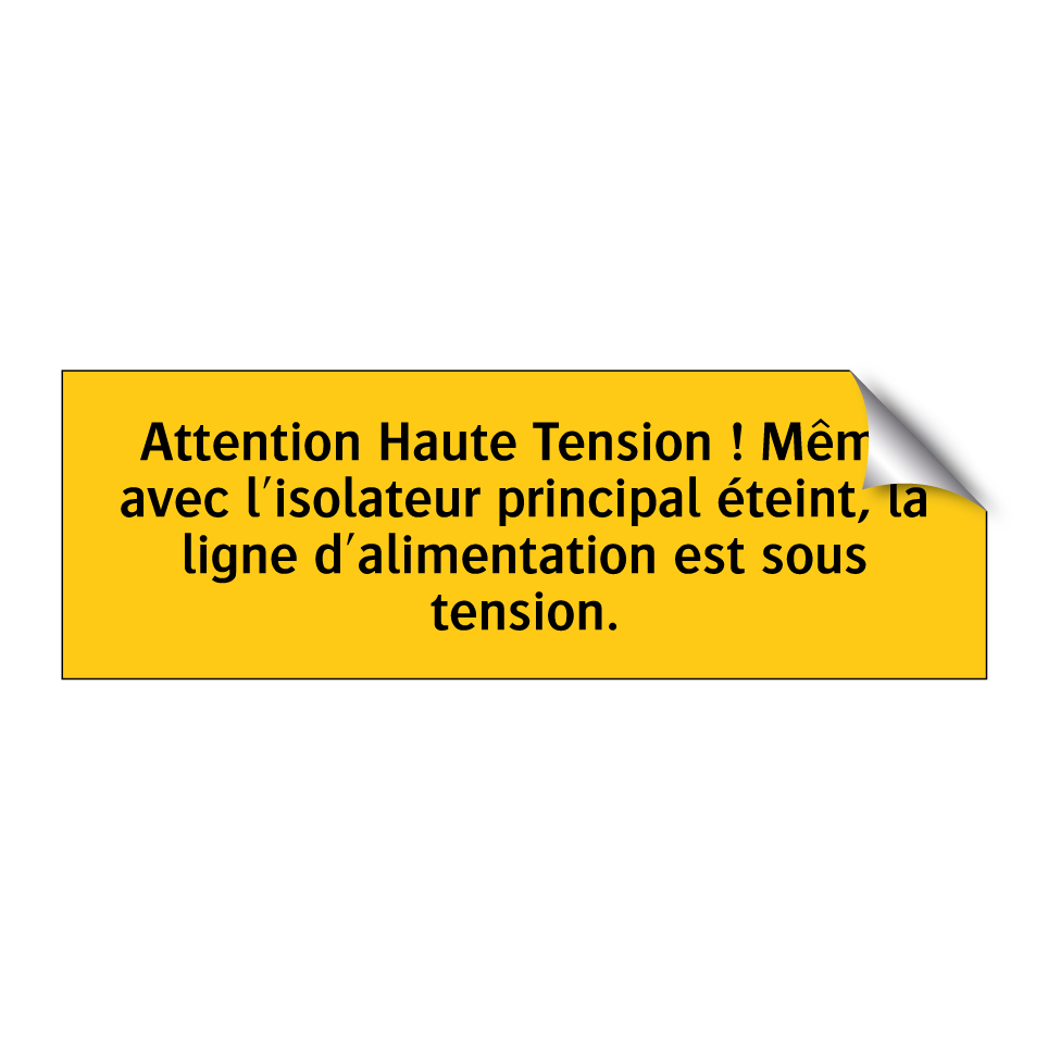 Attention Haute Tension ! Même avec l'isolateur principal éteint, la ligne d'alimentation est sous tension