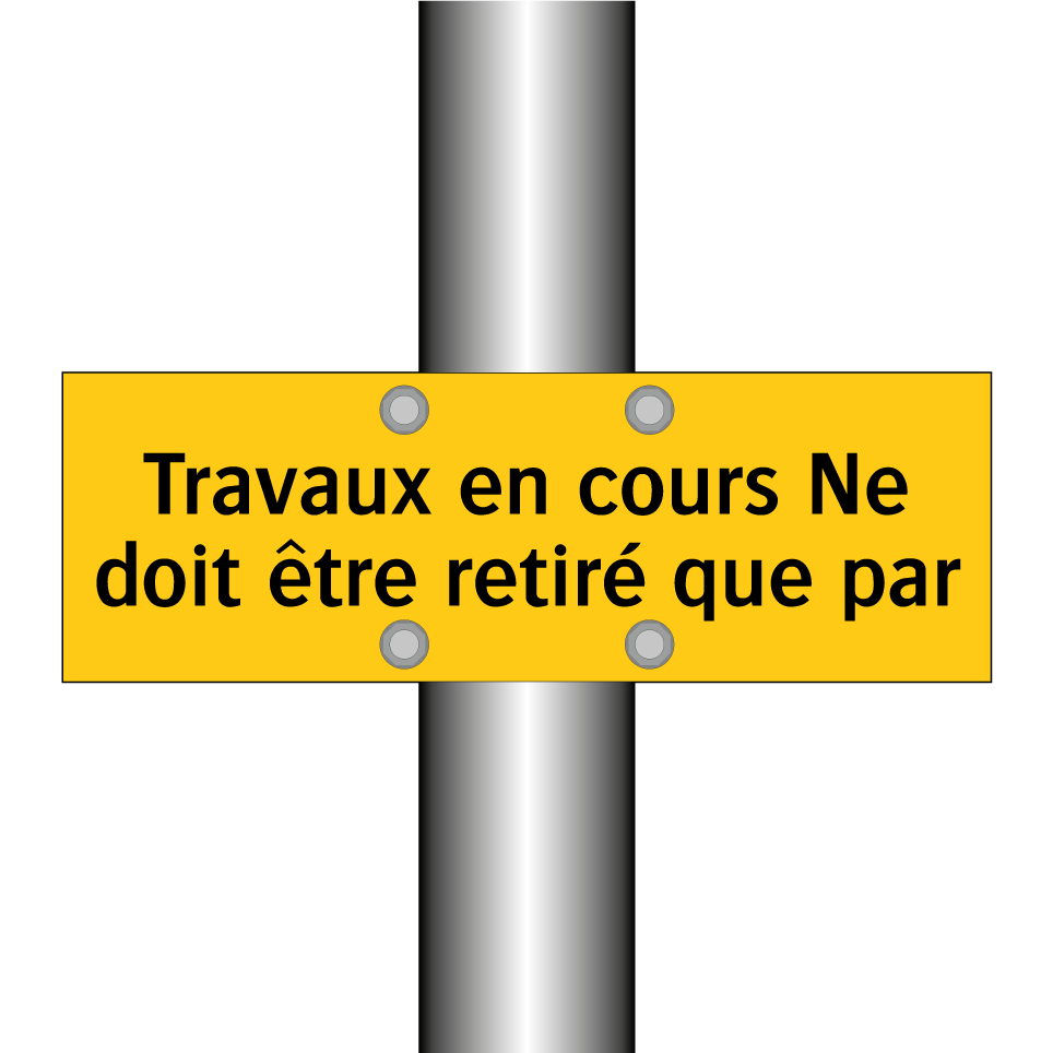 Travaux en cours Ne doit être retiré que par