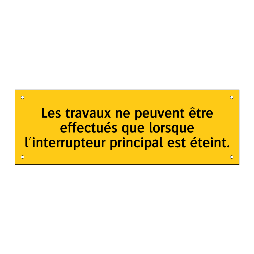 Les travaux ne peuvent être effectués que lorsque l'interrupteur principal est éteint