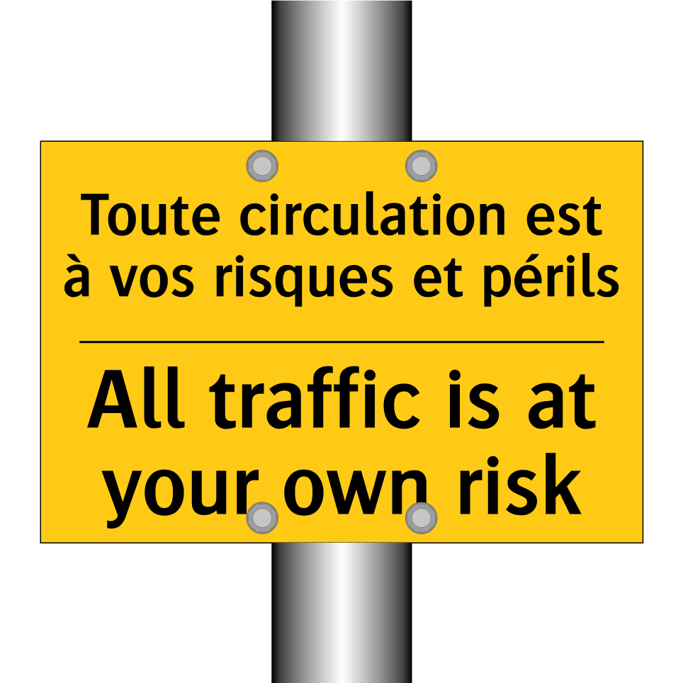 Toute circulation est à vos risques  /.../ - All traffic is at your own risk /.../