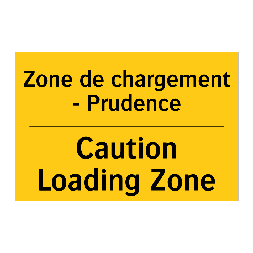 Zone de chargement - Prudence - Caution Loading Zone
