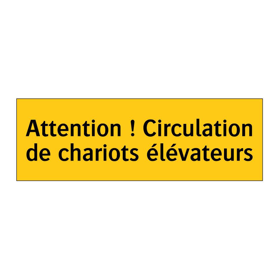 Attention ! Circulation de chariots élévateurs