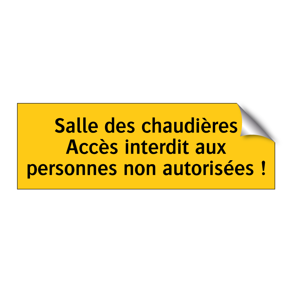 Salle des chaudières Accès interdit aux personnes non autorisées !