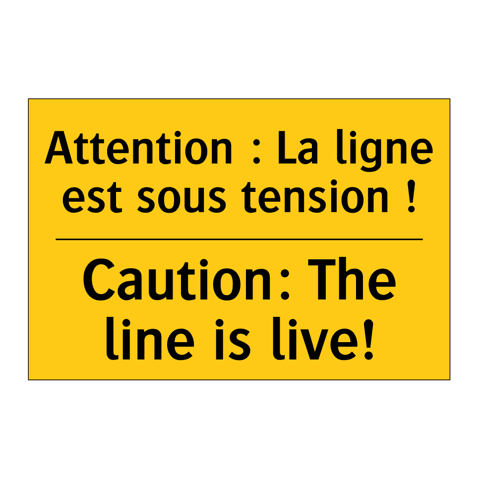 Attention : La ligne est sous  /.../ - Caution: The line is live!