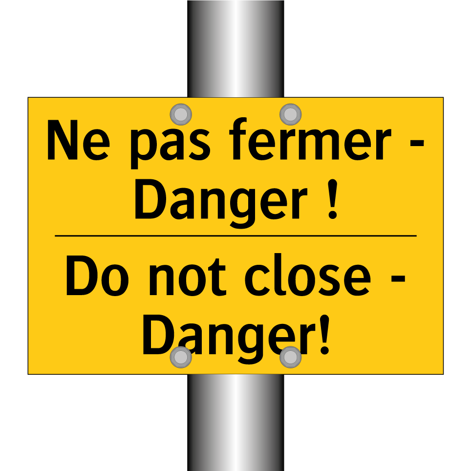Ne pas fermer - Danger ! - Do not close - Danger!