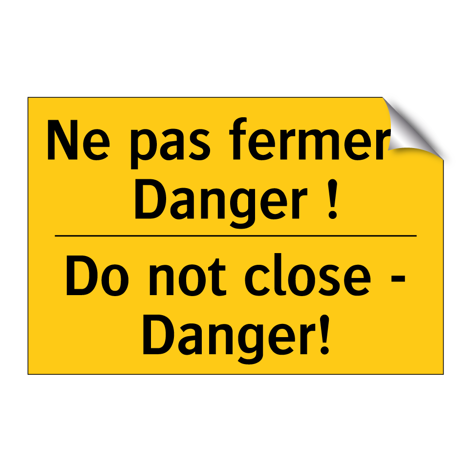 Ne pas fermer - Danger ! - Do not close - Danger!
