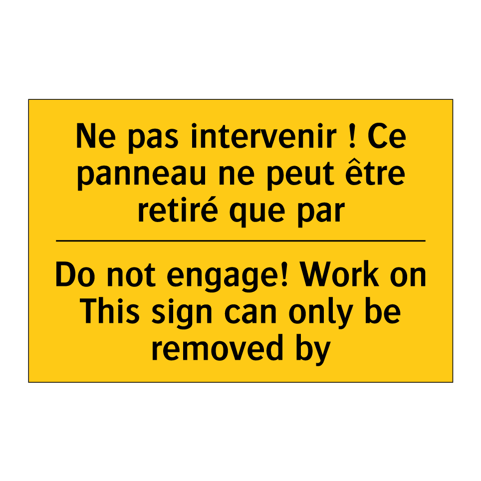 Ne pas intervenir ! Ce panneau  /.../ - Do not engage! Work on This sign  /.../