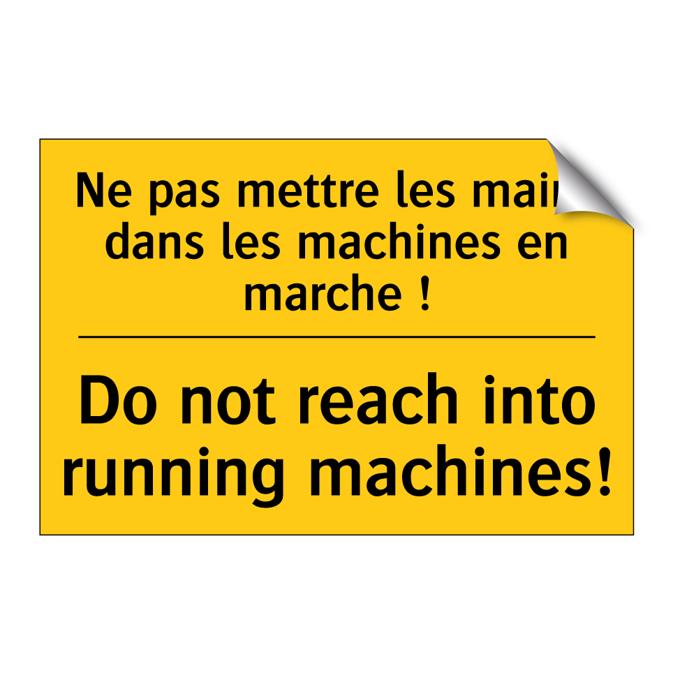 Ne pas mettre les mains dans les  /.../ - Do not reach into running machines! /.../