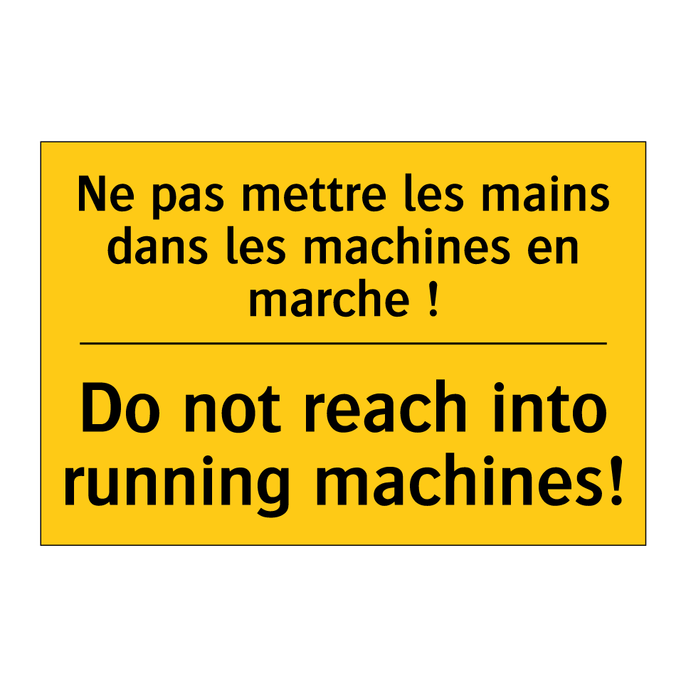 Ne pas mettre les mains dans les  /.../ - Do not reach into running machines! /.../