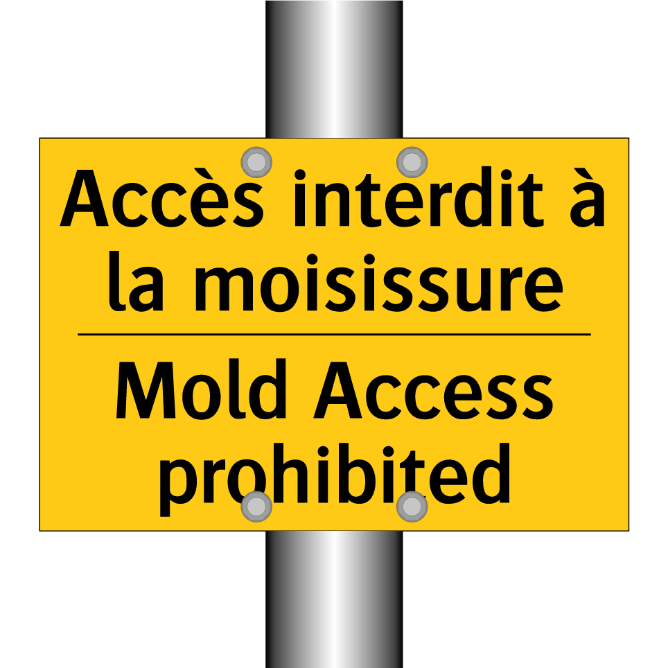Accès interdit à la moisissure - Mold Access prohibited