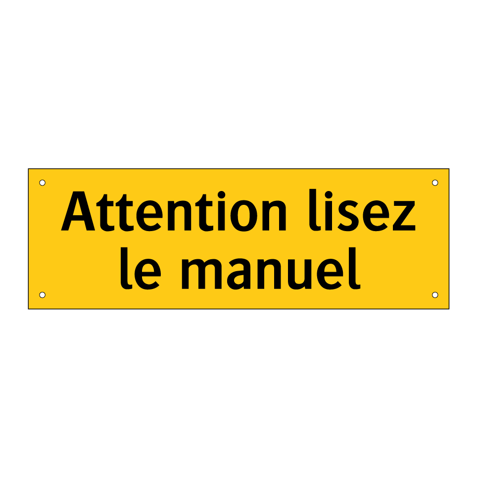 Attention lisez le manuel