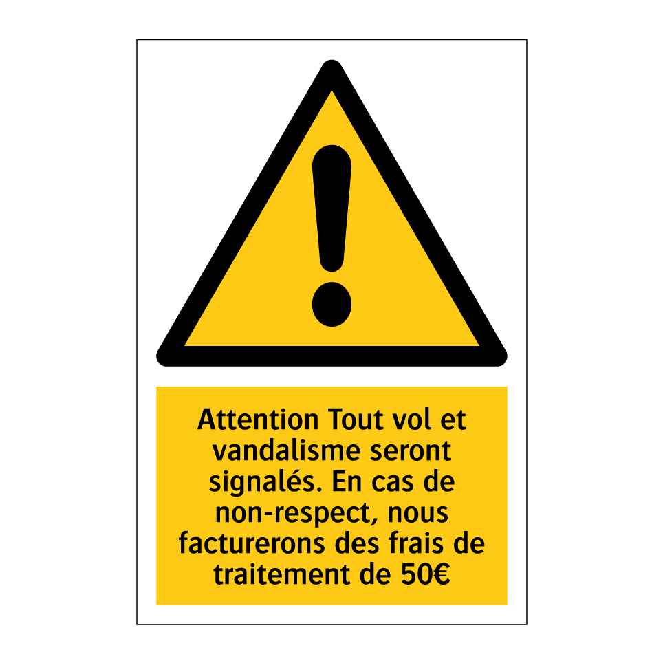 Attention Tout vol et vandalisme seront signalés. En cas de non-respect, nous facturerons des frais de traitement de 50€