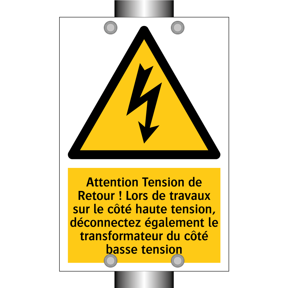 Attention Tension de Retour ! Lors de travaux sur le côté haute tension, déconnectez également le transformateur du côté basse tension