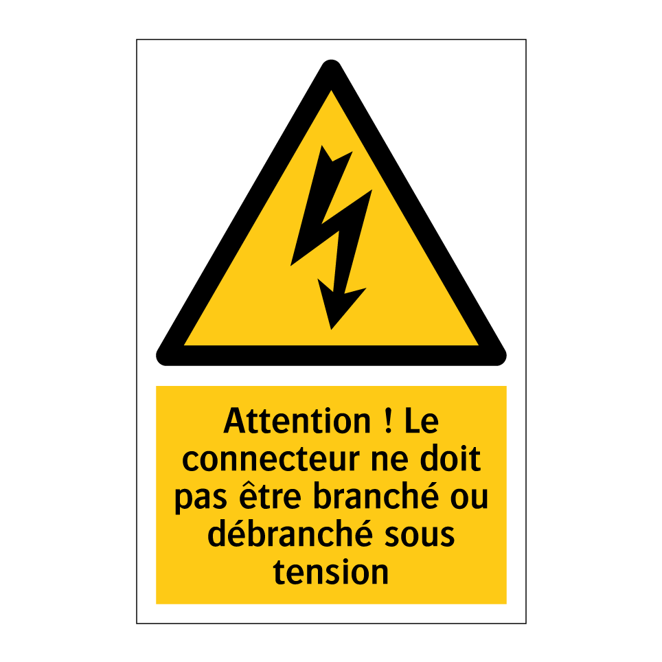 Attention ! Le connecteur ne doit pas être branché ou débranché sous tension