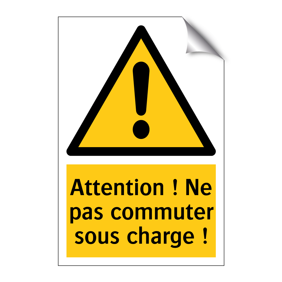 Attention ! Ne pas commuter sous charge !