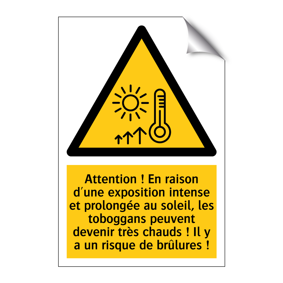 Attention ! En raison d'une exposition intense et prolongée au soleil, les toboggans peuvent devenir très chauds ! Il y a un risque de brûlures !