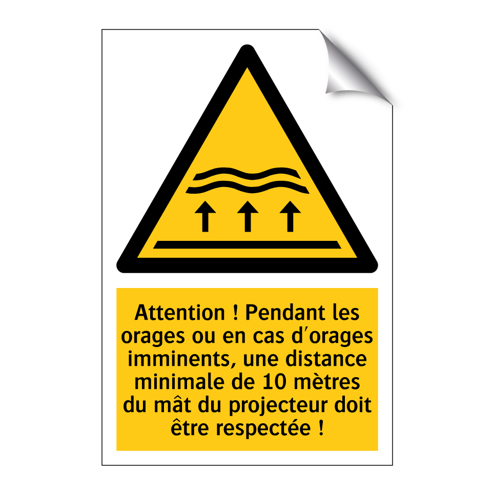 Attention ! Pendant les orages ou en cas d'orages imminents, une distance minimale de 10 mètres du mât du projecteur doit être respectée !