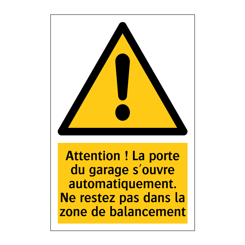 Attention ! La porte du garage s'ouvre automatiquement. Ne restez pas dans la zone de balancement