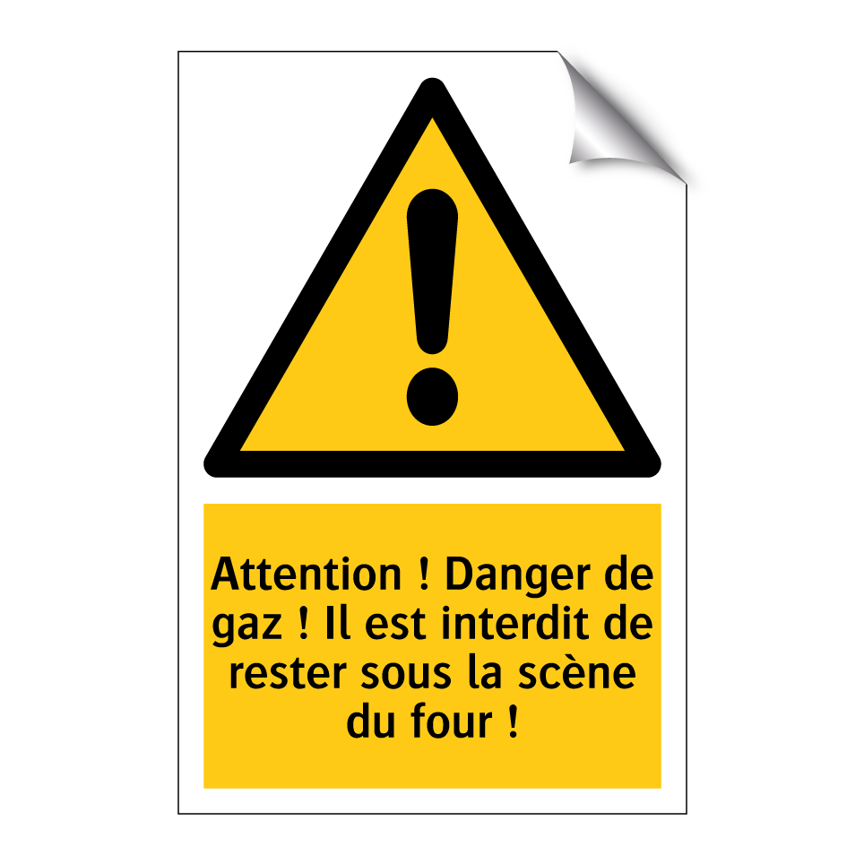 Attention ! Danger de gaz ! Il est interdit de rester sous la scène du four !