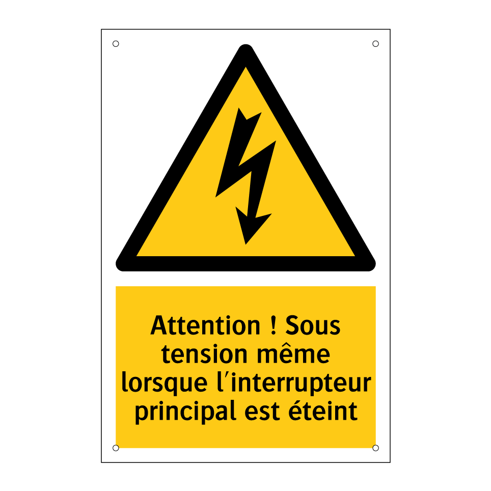 Attention ! Sous tension même lorsque l'interrupteur principal est éteint