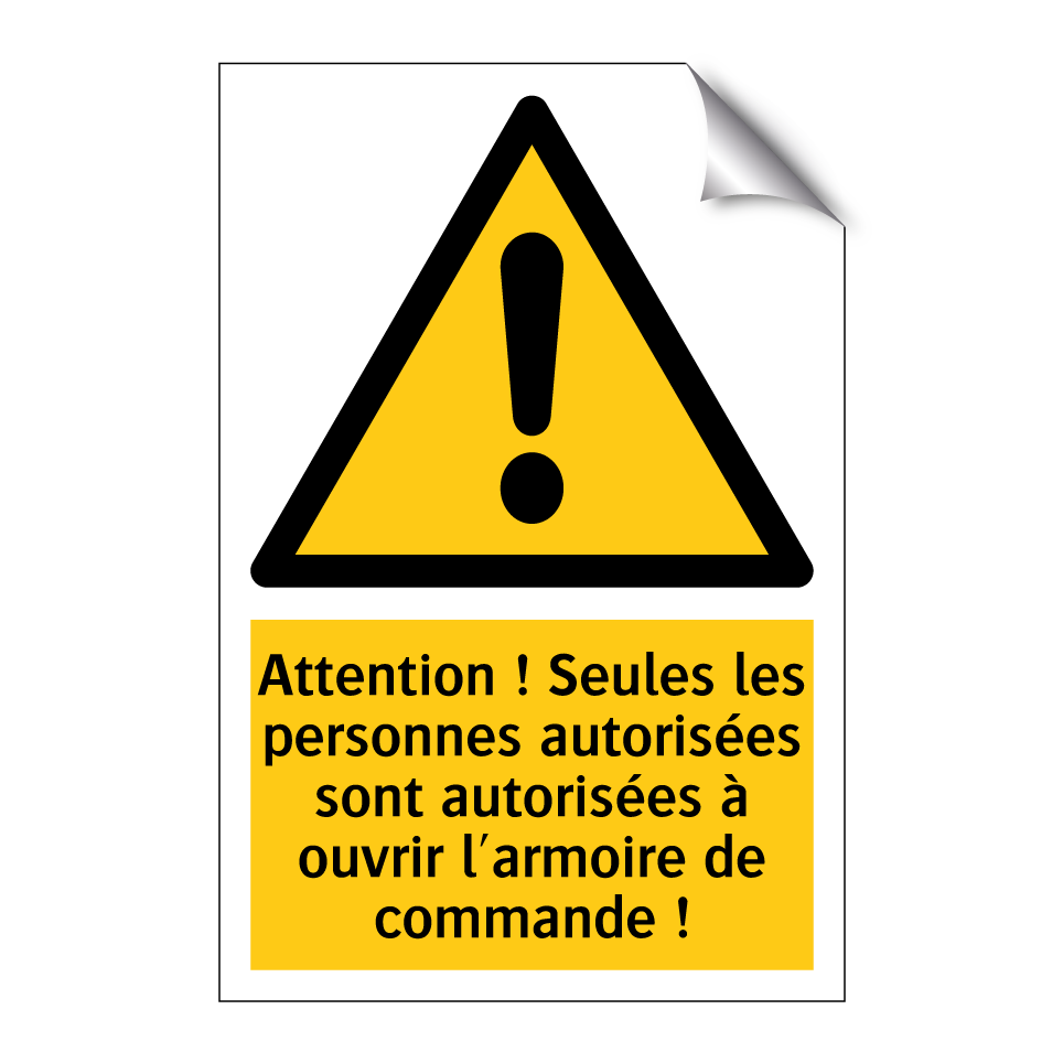 Attention ! Seules les personnes autorisées sont autorisées à ouvrir l'armoire de commande !