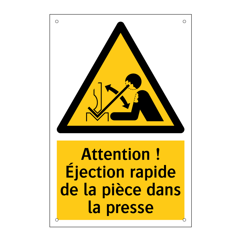 Attention ! Éjection rapide de la pièce dans la presse