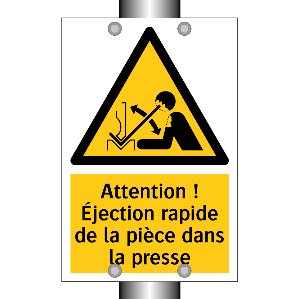 Attention ! Éjection rapide de la pièce dans la presse